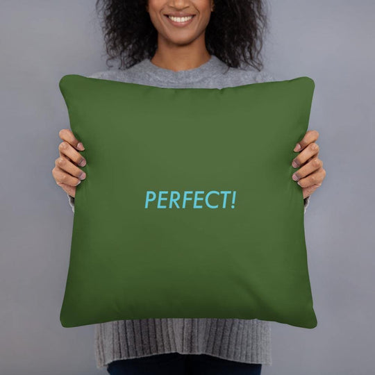 Perfect! (Forest Green) - Basic Pillow - Philip Charles Williams
