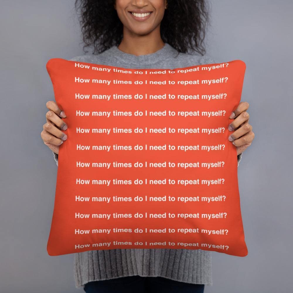 How Many Times Do I Need To Repeat Myself? (Red) Basic Pillow - Philip Charles Williams