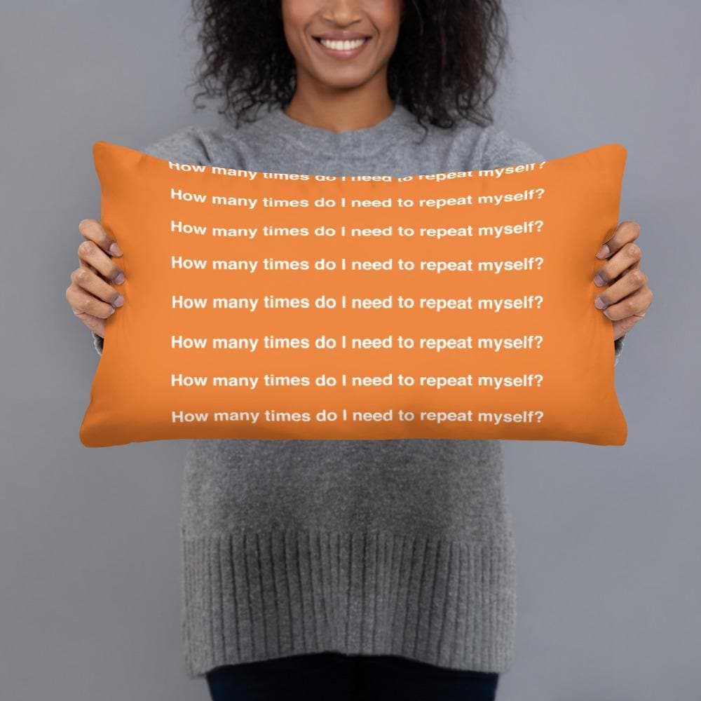 How Many Times Do I Need To Repeat Myself? (Orange) Basic Pillow - Philip Charles Williams