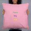 Here We Are (Pink)- Basic Pillow - Philip Charles Williams