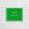 Stop talking and keep your job (16 x 20)- Acid-Free, PH-neutral, and Fade-Resistant Canvas