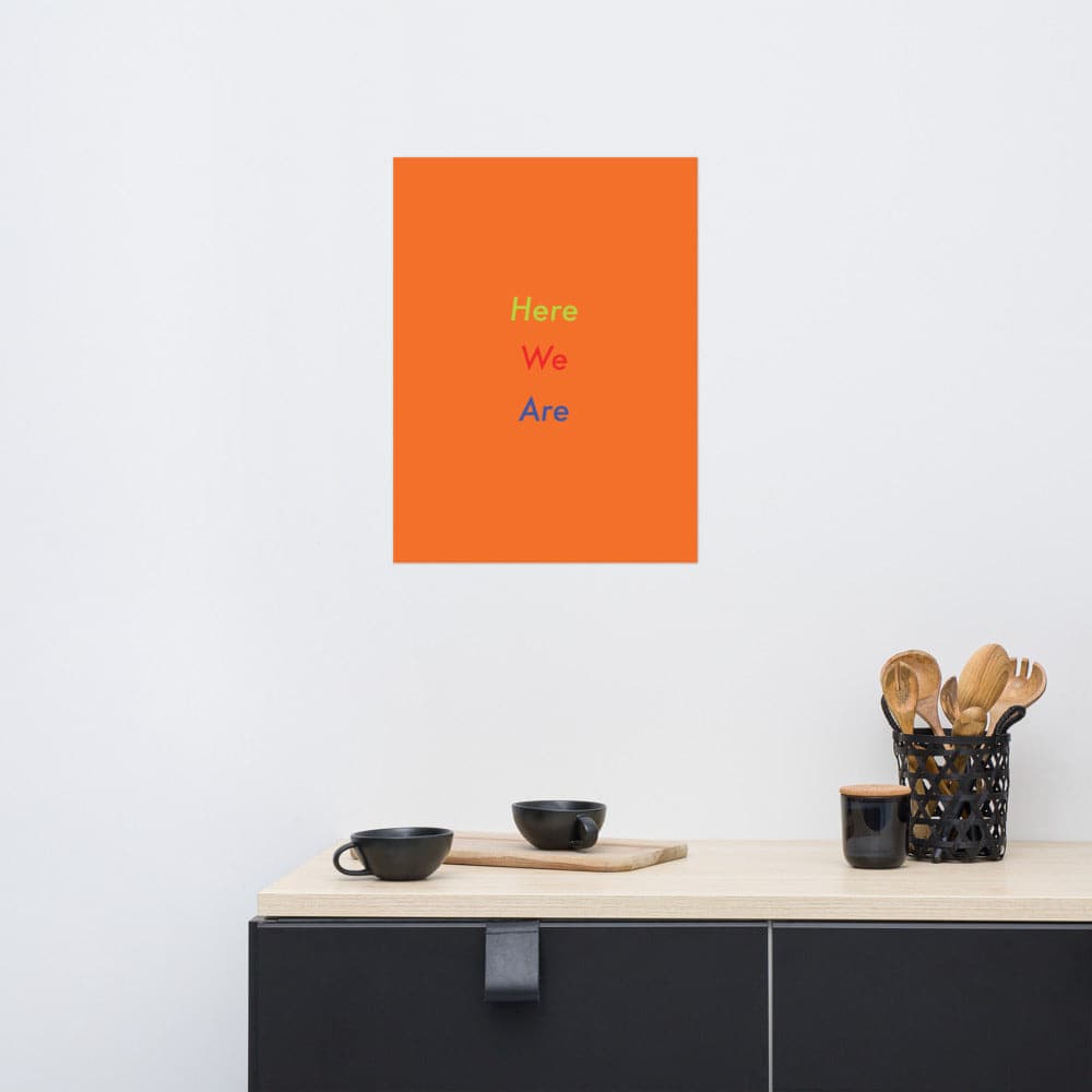 Here We Are (#3)- Museum-quality Poster, giclée-printed on archival, acid-free paper`