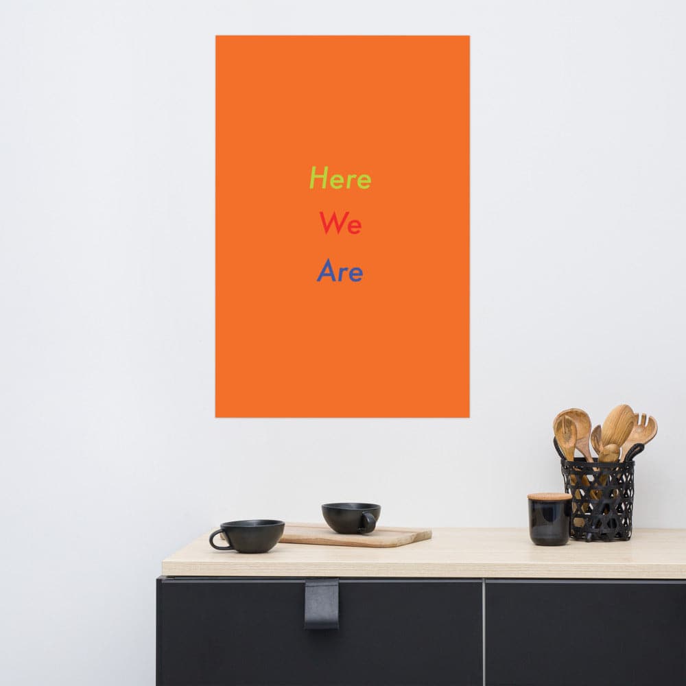 Here We Are (#3)- Museum-quality Poster, giclée-printed on archival, acid-free paper`