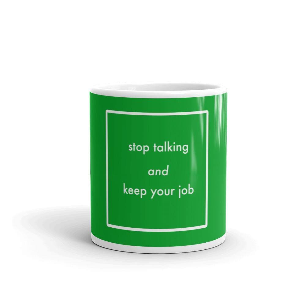 Stop Talking & Keep Your Job (Mind of Women Series) - Mug - Philip Charles Williams