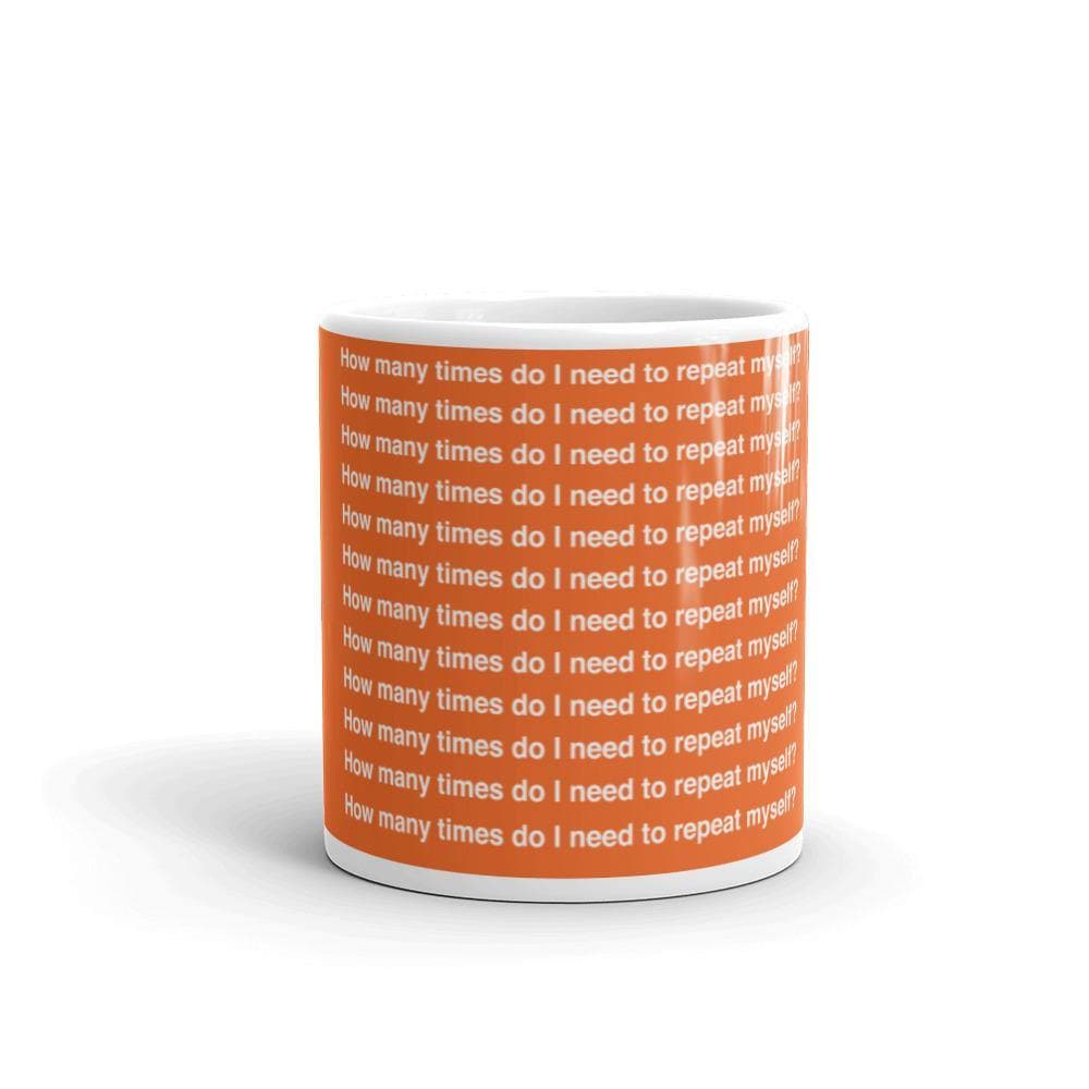 How Many Times Do I Need To Repeat Myself? (#2) Mug - Philip Charles Williams