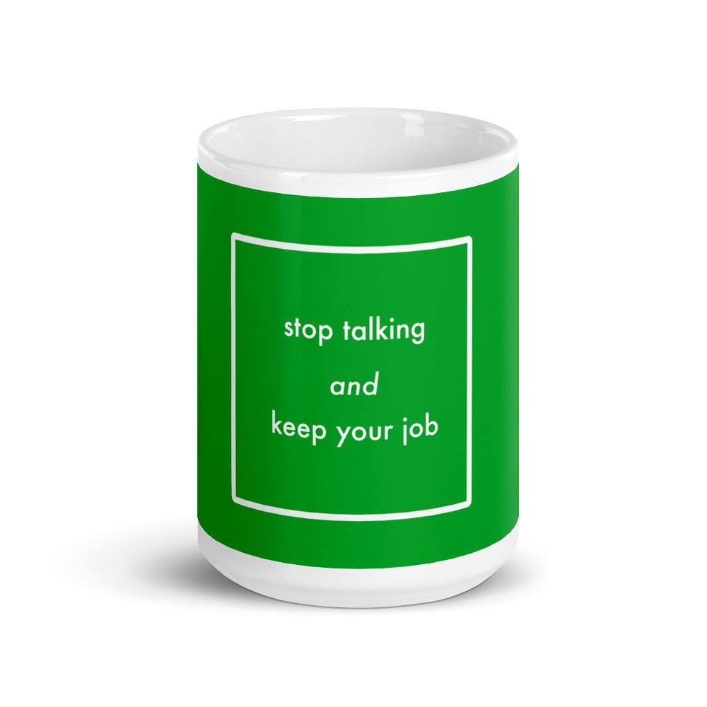 Stop Talking & Keep Your Job (Mind of Women Series) - Mug - Philip Charles Williams