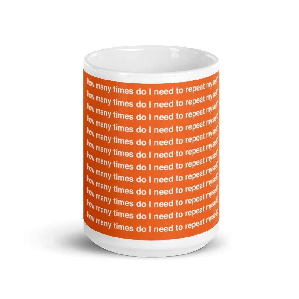 How Many Times Do I Need To Repeat Myself? (#2) Mug - Philip Charles Williams