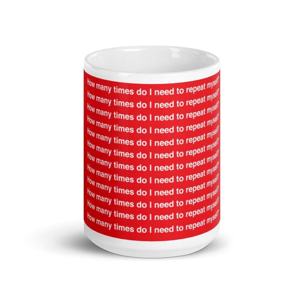 How Many Times Do I Need To Repeat Myself? (#3) Mug - Philip Charles Williams